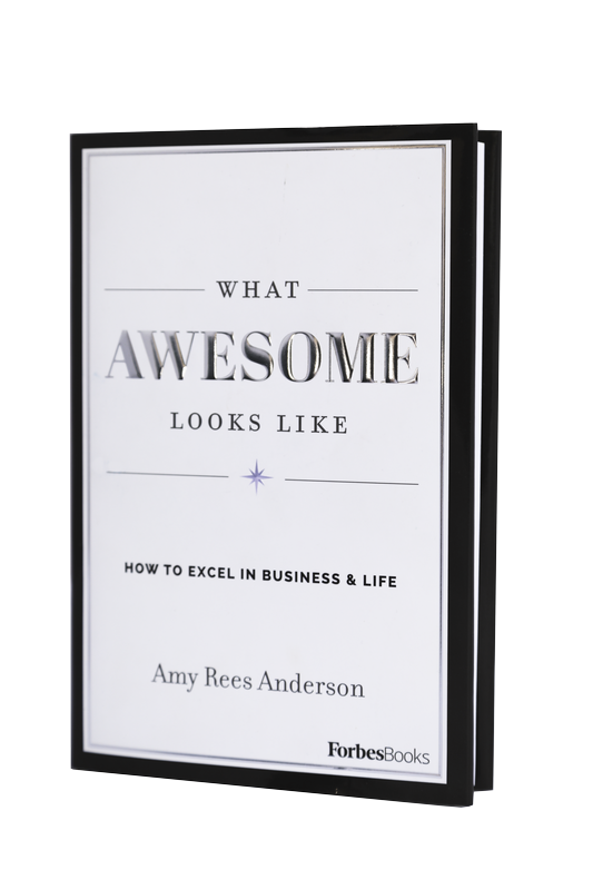 What Awesome Looks Like: How to Excell in Business and Life - Amy Rees Anderson